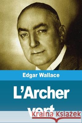 L'Archer vert Edgar Wallace 9783690820981 Prodinnova