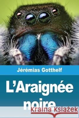 L'Araign?e noire J?r?mias Gotthelf 9783690821124 Prodinnova