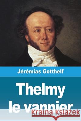 Thelmy le vannier J?r?mias Gotthelf 9783690821193 Prodinnova