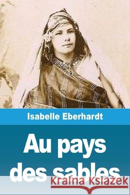 Au pays des sables Isabelle Eberhardt 9783690821285 Prodinnova