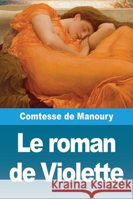 Le roman de Violette Comtesse de Manoury 9783690821339 Prodinnova