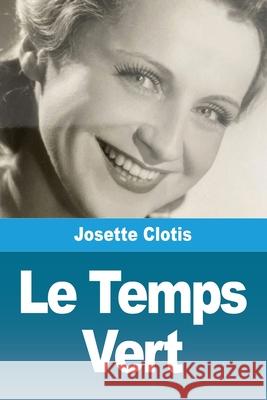 Le Temps Vert Josette Clotis 9783690821377 Prodinnova