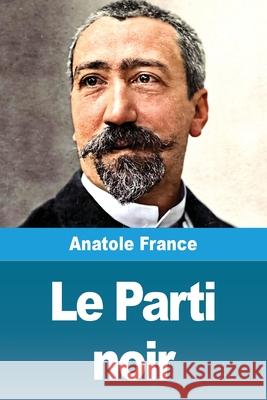 Le Parti noir Anatole France 9783690821469 Prodinnova