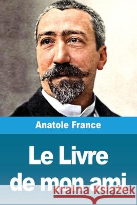 Le Livre de mon ami Anatole France 9783690821476 Prodinnova