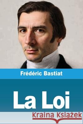 La Loi: et autres oeuvres Fr?d?ric Bastiat 9783690821643 Prodinnova