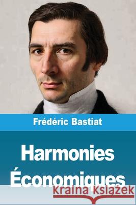Harmonies ?conomiques Fr?d?ric Bastiat 9783690821650 Prodinnova