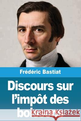 Discours sur l'imp?t des boissons Fr?d?ric Bastiat 9783690821742 Prodinnova