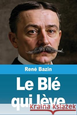 Le Bl? qui l?ve Ren? Bazin 9783690821834 Prodinnova