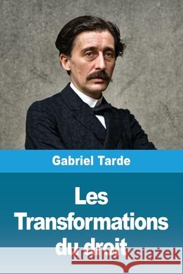 Les Transformations du droit Gabriel Tarde 9783690821933 Prodinnova