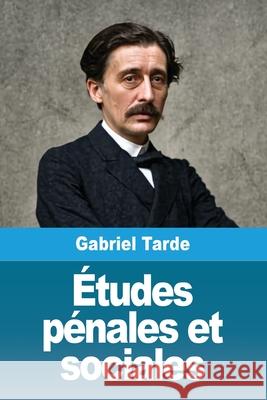 ?tudes p?nales et sociales Gabriel Tarde 9783690821957