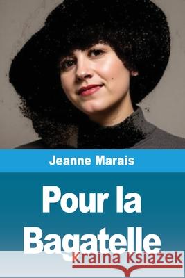 Pour la Bagatelle Jeanne Marais 9783690822022