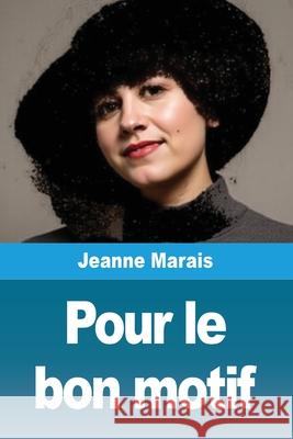Pour le bon motif Jeanne Marais 9783690822053