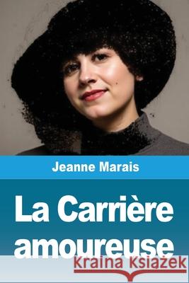 La Carri?re amoureuse Jeanne Marais 9783690822060