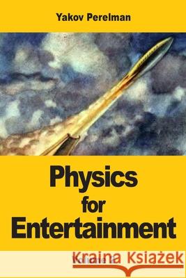 Physics for Entertainment: Volume 2 Yakov Perelman 9783690822107 Prodinnova