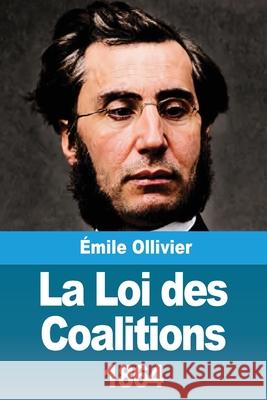 La Loi des Coalitions (1864) ?mile Ollivier 9783690822176 Prodinnova