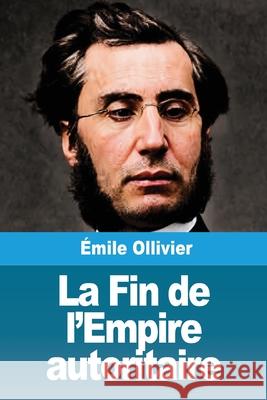 La Fin de l'Empire autoritaire ?mile Ollivier 9783690822183 Prodinnova