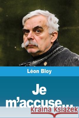 Je m'accuse... L?on Bloy 9783690822268 Prodinnova