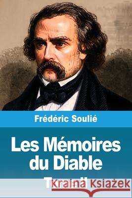 Les M?moires du Diable: Tome II Fr?d?ric Souli? 9783690822527 Prodinnova