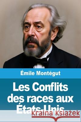 Les Conflits des races aux ?tats-Unis ?mile Mont?gut 9783690822572 Prodinnova