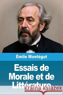 Essais de Morale et de Litt?rature ?mile Mont?gut 9783690822657 Prodinnova