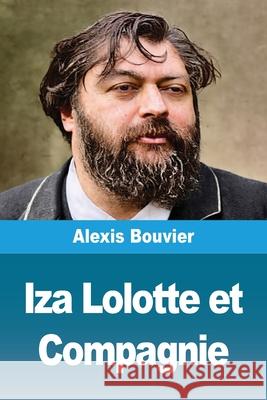 Iza Lolotte et Compagnie Alexis Bouvier 9783690822718 Prodinnova