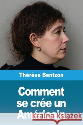 Comment se cr?e un Am?ricain Th?r?se Bentzon 9783690822800 Prodinnova