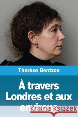 ? travers Londres et aux environs Th?r?se Bentzon 9783690822817 Prodinnova