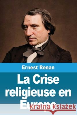 La Crise religieuse en Europe Ernest Renan 9783690823104 Prodinnova