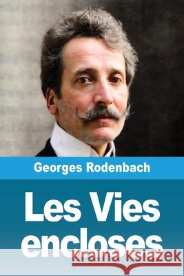 Les Vies encloses Georges Rodenbach 9783690823272 Prodinnova