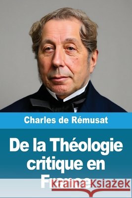 De la Th?ologie critique en France Charles d 9783690823326 Prodinnova