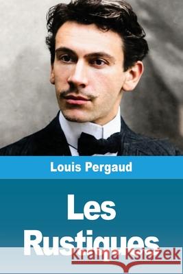 Les Rustiques Louis Pergaud 9783690823524 Prodinnova