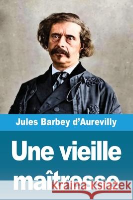 Une vieille ma?tresse Jules Barbey D'Aurevilly 9783690823623 Prodinnova