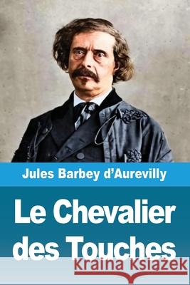 Le Chevalier des Touches Jules Barbey D'Aurevilly 9783690823678 Prodinnova