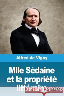 Mlle S?daine et la propri?t? litt?raire Alfred D 9783690823777 Prodinnova