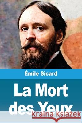 La Mort des Yeux ?mile Sicard 9783690823838 Prodinnova