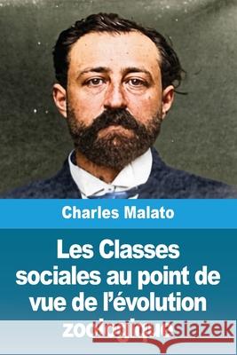 Les Classes sociales au point de vue de l'?volution zoologique Charles Malato 9783690823937 Prodinnova