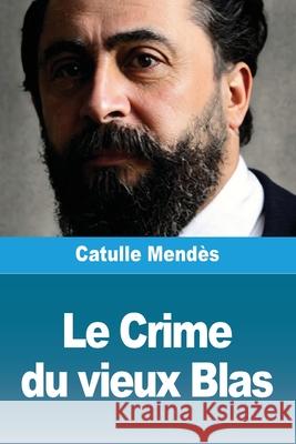 Le Crime du vieux Blas Catulle Mend?s 9783690823999 Prodinnova