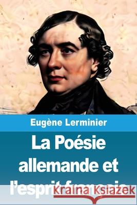 La Po?sie allemande et l'esprit fran?ais Eug?ne Lerminier 9783690824187 Prodinnova