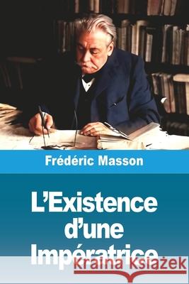 L'Existence d'une Imp?ratrice Fr?d?ric Masson 9783690824255 Prodinnova