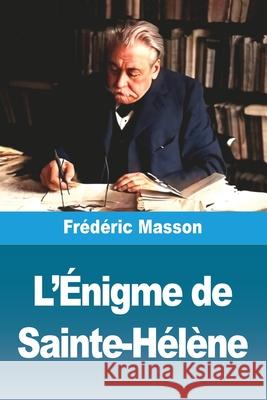 L'?nigme de Sainte-H?l?ne Fr?d?ric Masson 9783690824262 Prodinnova