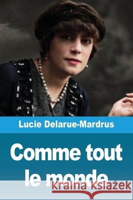 Comme tout le monde Lucie Delarue-Mardrus 9783690827102 Prodinnova