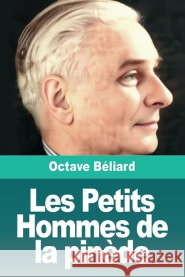 Les Petits Hommes de la pin?de Octave B?liard 9783690827287 Prodinnova