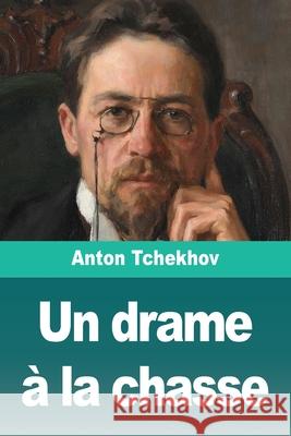 Un drame ? la chasse Anton Tchekhov 9783690827935
