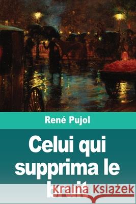 Celui qui supprima le bruit: Suivi de: La Fin de la Souffrance Ren? Pujol 9783690828277 Prodinnova