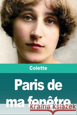 Paris de ma fen?tre Colette 9783690828482