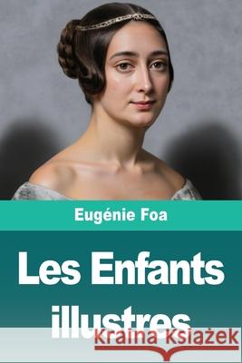 Les Enfants illustres Eug?nie Foa 9783690828727 Prodinnova