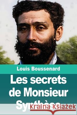 Les secrets de Monsieur Synth?se Louis Boussenard 9783690828833