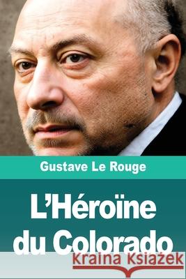 L'H?ro?ne du Colorado Gustave L 9783690828987
