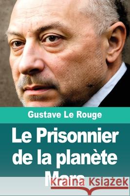 Le Prisonnier de la plan?te Mars Gustave L 9783690829021 Prodinnova