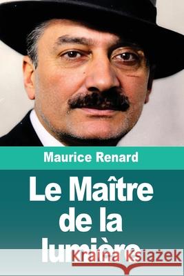 Le Ma?tre de la lumi?re Maurice Renard 9783690829137 Prodinnova